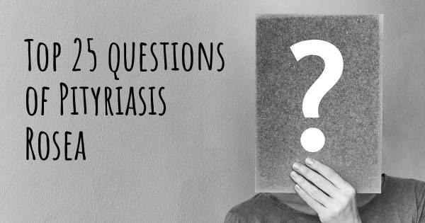 Pityriasis Rosea top 25 questions