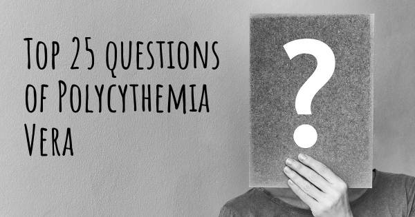 Polycythemia Vera top 25 questions