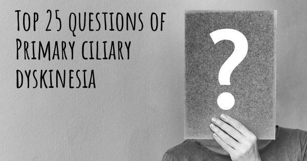 Primary ciliary dyskinesia top 25 questions