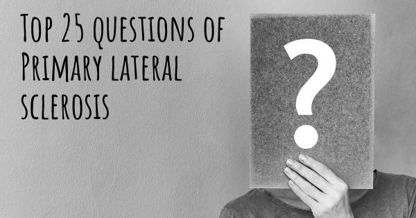 Primary lateral sclerosis top 25 questions