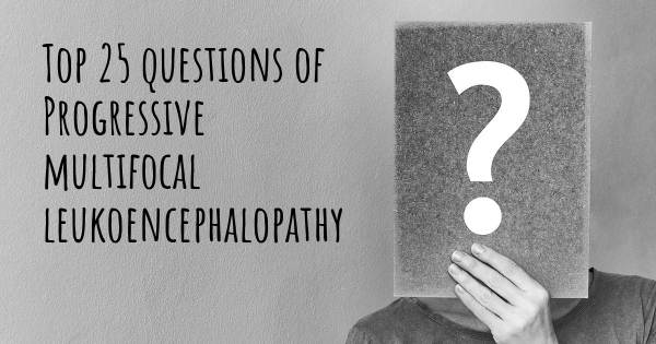 Progressive multifocal leukoencephalopathy top 25 questions