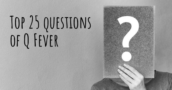 Q Fever top 25 questions