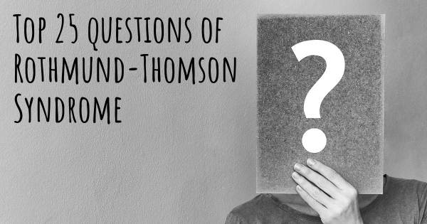 Rothmund-Thomson Syndrome top 25 questions