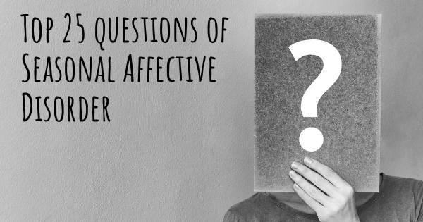 Seasonal Affective Disorder top 25 questions