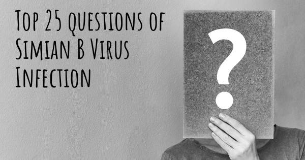 Simian B Virus Infection top 25 questions