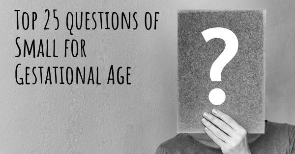 Small for Gestational Age top 25 questions
