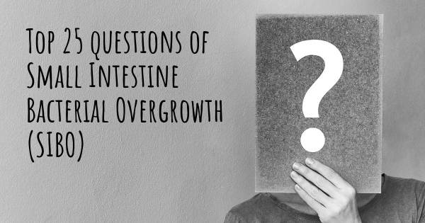 Small Intestine Bacterial Overgrowth (SIBO) top 25 questions