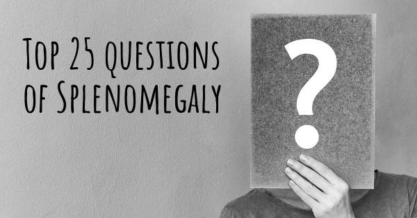 Splenomegaly top 25 questions