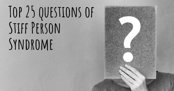 Stiff Person Syndrome top 25 questions