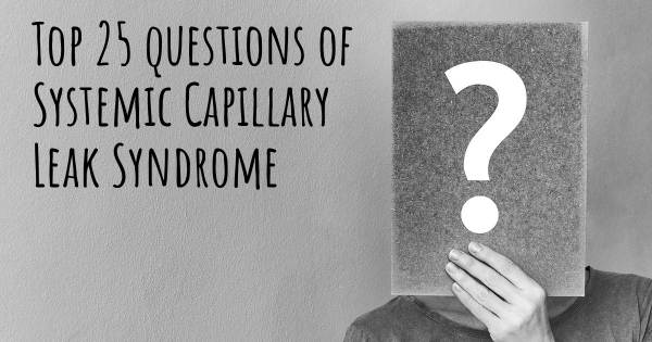 Systemic Capillary Leak Syndrome top 25 questions