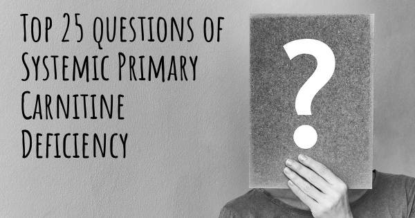 Systemic Primary Carnitine Deficiency top 25 questions