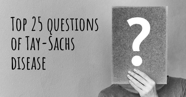 Tay-Sachs disease top 25 questions