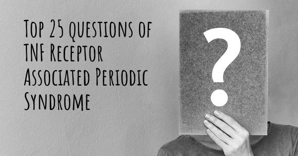 TNF Receptor Associated Periodic Syndrome top 25 questions