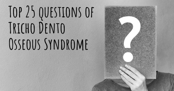 Tricho Dento Osseous Syndrome top 25 questions