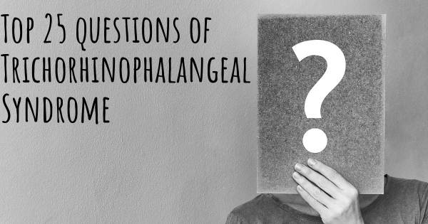 Trichorhinophalangeal Syndrome top 25 questions