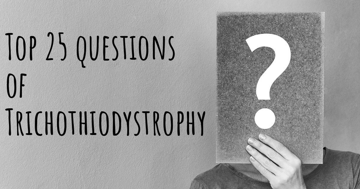 Trichothiodystrophy top 25 questions Trichothiodystrophy Map
