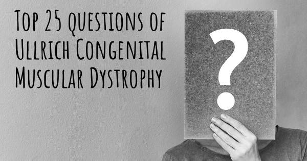 Ullrich Congenital Muscular Dystrophy top 25 questions