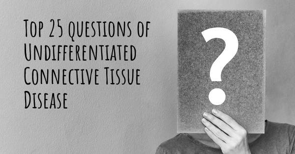 Undifferentiated Connective Tissue Disease top 25 questions