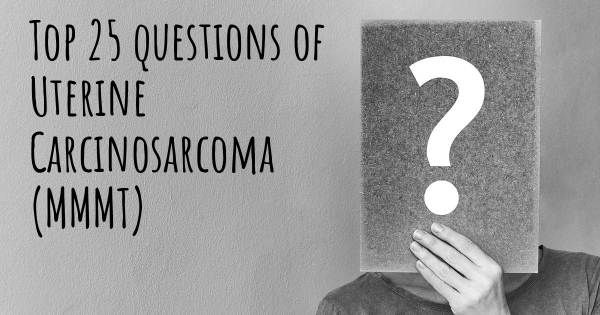 Uterine Carcinosarcoma (MMMT) top 25 questions