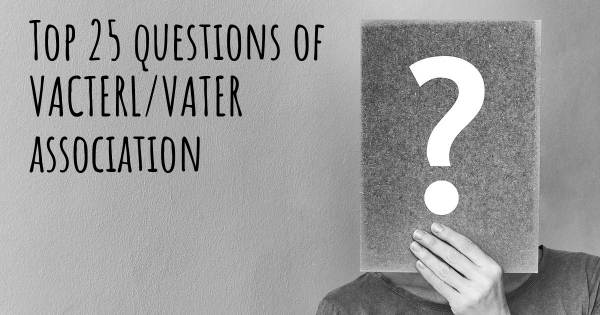 VACTERL/VATER association top 25 questions