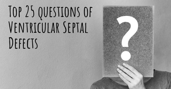 Ventricular Septal Defects top 25 questions