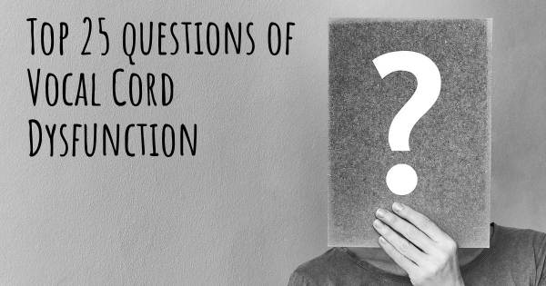 Vocal Cord Dysfunction top 25 questions