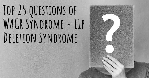 WAGR Syndrome - 11p Deletion Syndrome top 25 questions