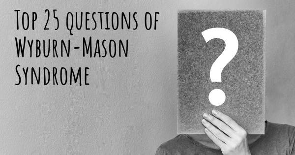 Wyburn-Mason Syndrome top 25 questions