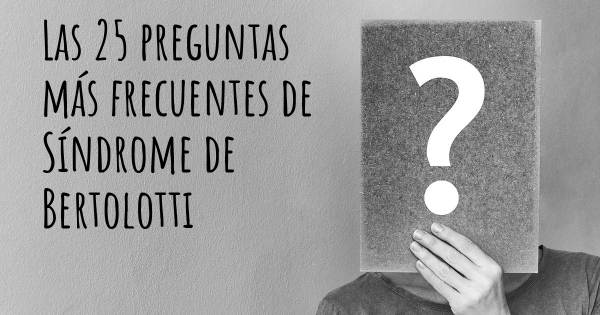 Las 25 preguntas más frecuentes de Síndrome de Bertolotti