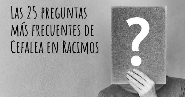 Las 25 preguntas más frecuentes de Cefalea en Racimos