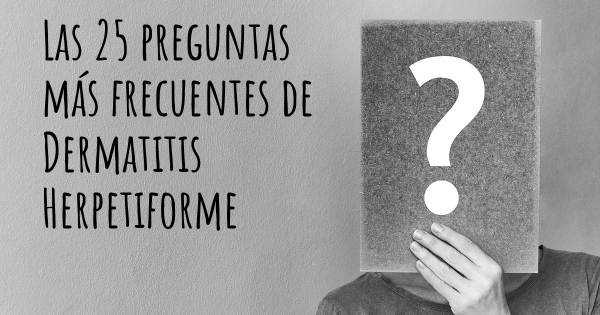 Las 25 preguntas más frecuentes de Dermatitis Herpetiforme