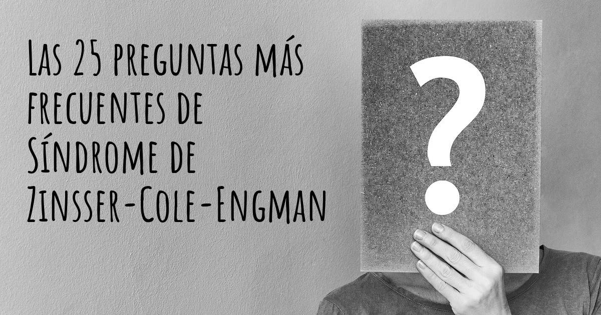 Las 25 preguntas más frecuentes de Síndrome de ZinsserColeEngman