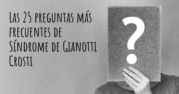 Las 25 preguntas más frecuentes de Síndrome de Gianotti Crosti