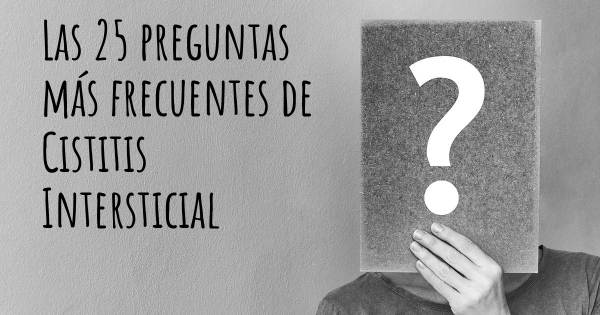 Las 25 preguntas más frecuentes de Cistitis Intersticial