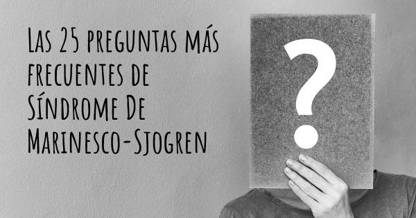 Las 25 preguntas más frecuentes de Síndrome De Marinesco-Sjogren