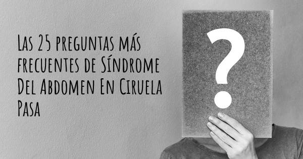 Las 25 preguntas más frecuentes de Síndrome Del Abdomen En Ciruela Pasa
