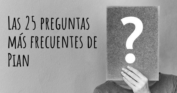 Las 25 preguntas más frecuentes de Pian