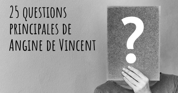 25 questions principales de Angine de Vincent   