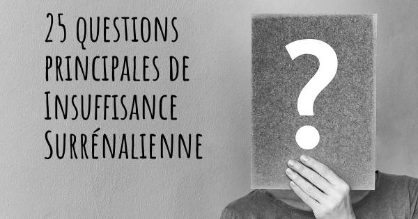 25 questions principales de Insuffisance Surrénalienne   