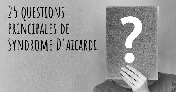 25 questions principales de Syndrome D'aicardi   