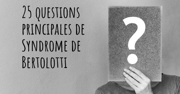 25 questions principales de Syndrome de Bertolotti   