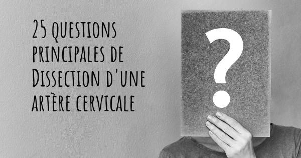 25 questions principales de Dissection d'une artère cervicale   