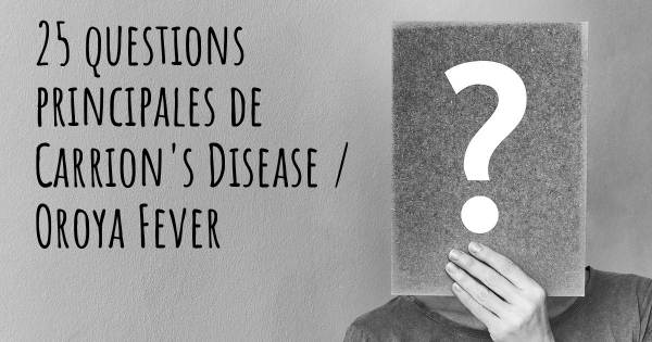 25 questions principales de Carrion's Disease / Oroya Fever   