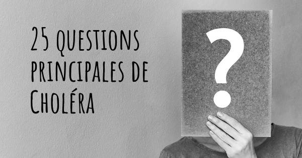 25 questions principales de Choléra   