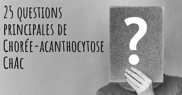 25 questions principales de Chorée-acanthocytose ChAc   