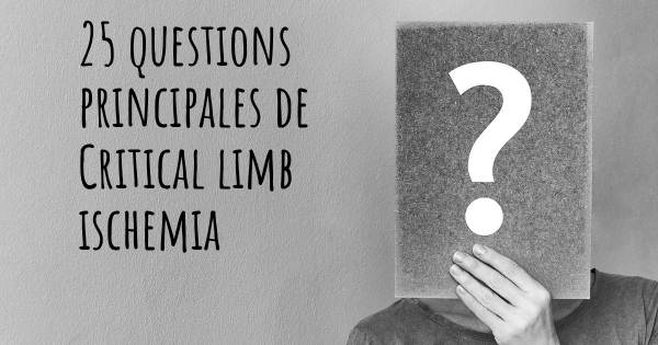 25 questions principales de Critical limb ischemia   