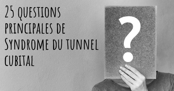 25 questions principales de Syndrome du tunnel cubital   