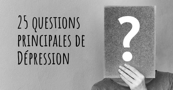 25 questions principales de Dépression   