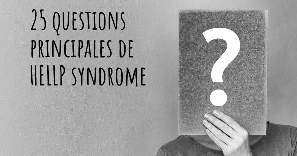 25 questions principales de HELLP syndrome   