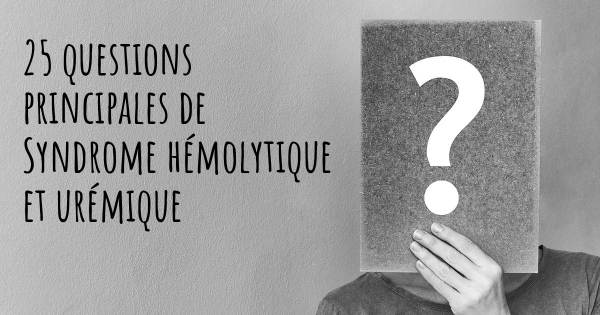 25 questions principales de Syndrome hémolytique et urémique   